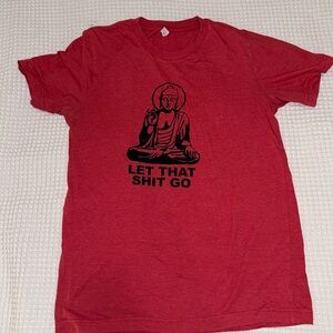 Let that shit go! Tshirt